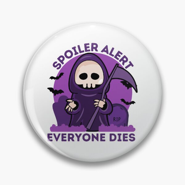 Item preview, Spoiler Alert Everyone Dies designed and sold by BESTxMODEL.
