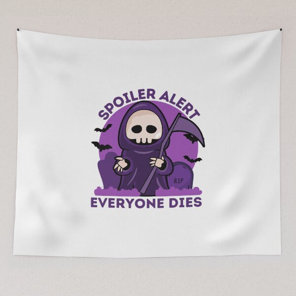 Item preview, Spoiler Alert Everyone Dies designed and sold by BESTxMODEL.
