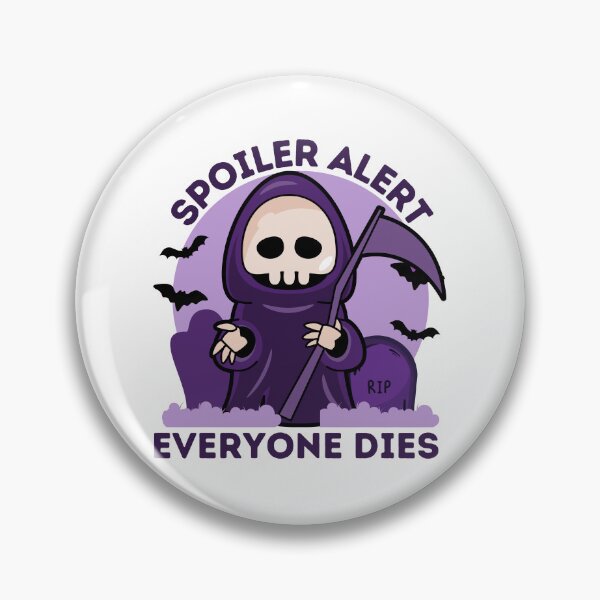 Item preview,  Spoiler Alert Everyone Dies designed and sold by BESTxMODEL.