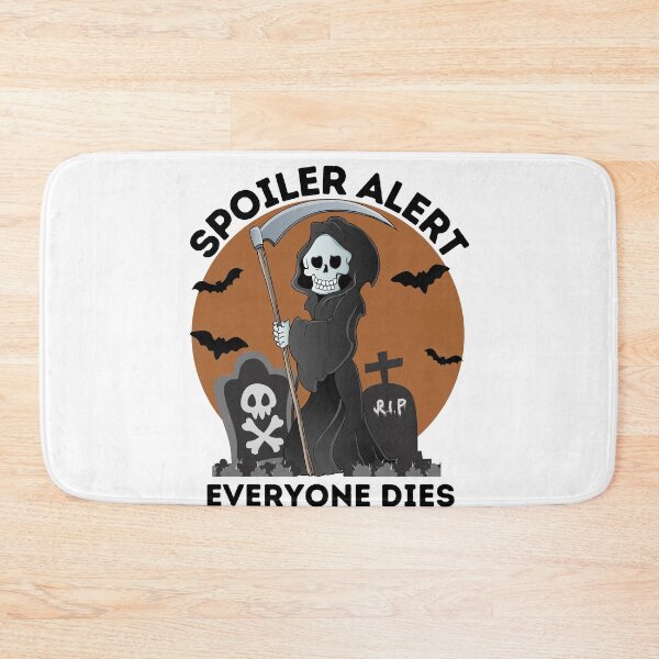 Item preview,   Spoiler Alert Everyone Dies designed and sold by BESTxMODEL.