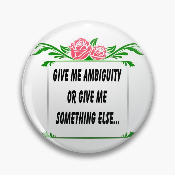 Item preview, Give Me Ambiguity Or Give Me Something Else designed and sold by FunWithChemo.