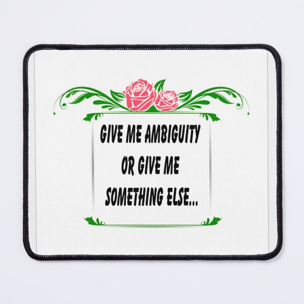 Item preview, Give Me Ambiguity Or Give Me Something Else designed and sold by FunWithChemo.