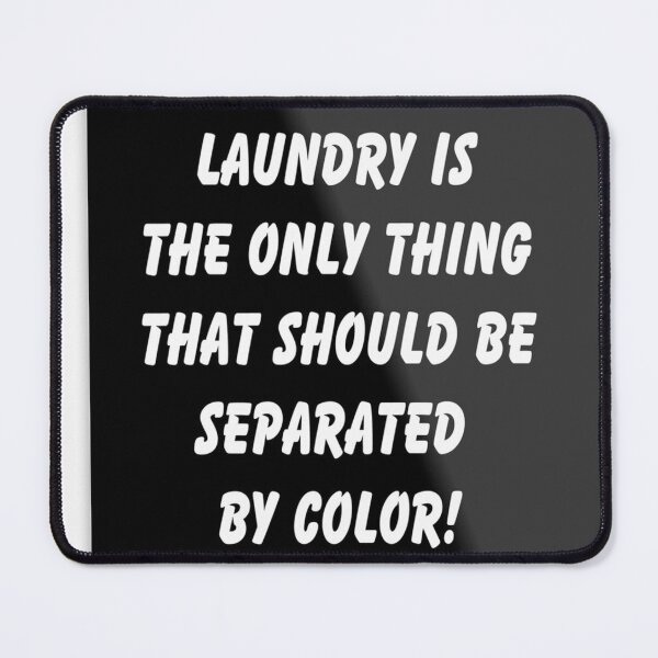 Item preview, Laundry Is The Only Thing That Should Be Separated By Color designed and sold by FunWithChemo.