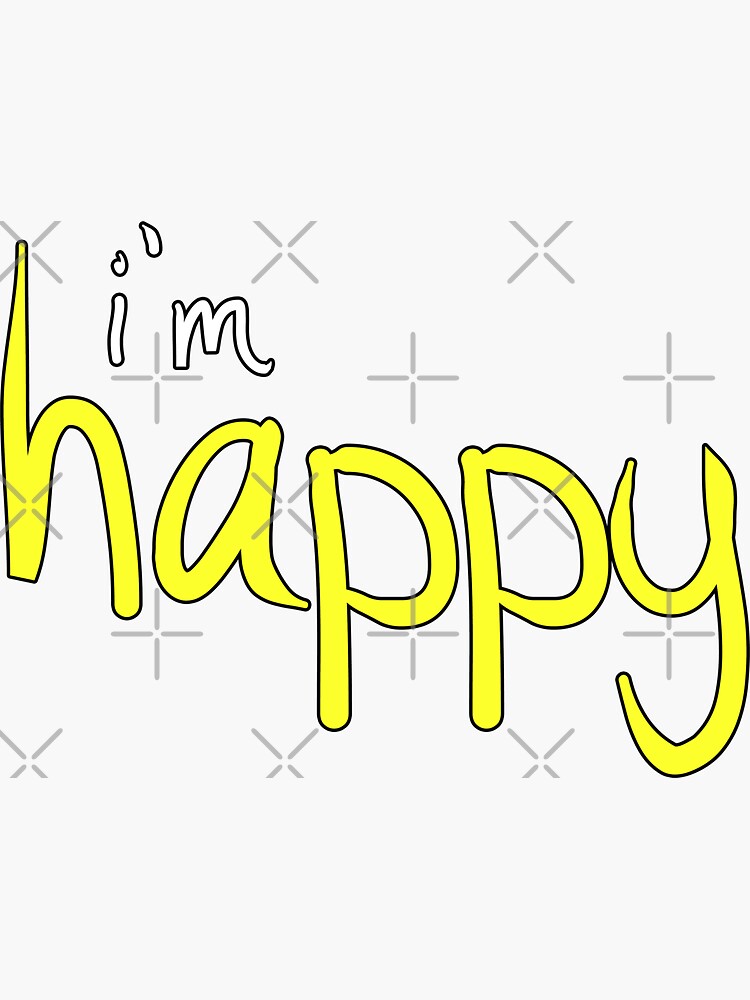 Happy Funny Im Happy Sassy Happy Quote Design by thespottydogg