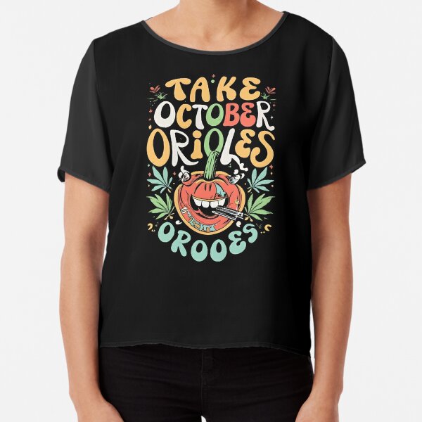 Orioles Take October T Shirt - TheKingShirtS