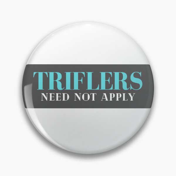 Item preview, Triflers Need Not Apply designed and sold by Unomum.