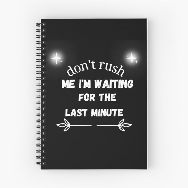 Item preview, don't rush me i'm waiting for the last minute designed and sold by vaggleTown.