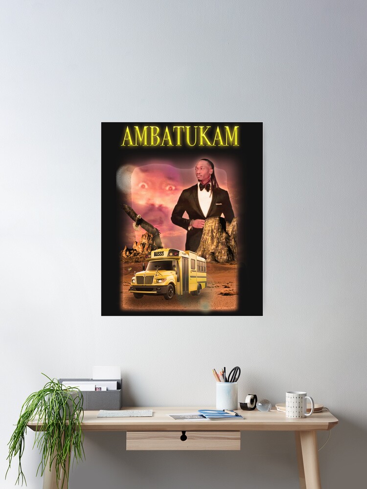 Ambatukam Dreamybull Buss desert  Poster for Sale by EldaMTaylor