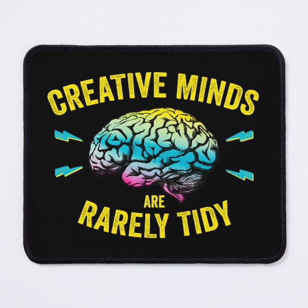 Item preview, Funny Creative Minds Are Rarely Tidy Saying designed and sold by wingstar.