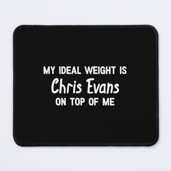 Item preview, My Ideal Weight is Chris Evans on top of me   designed and sold by Wernerrhind.