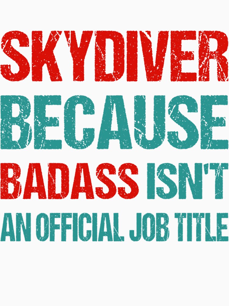 Skydiver Because Badass Isn't An Official Job Title Gifts