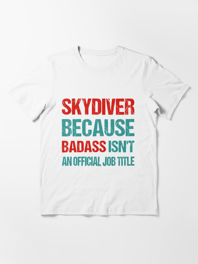 Skydiver Because Badass Isn't An Official Job Title Gifts