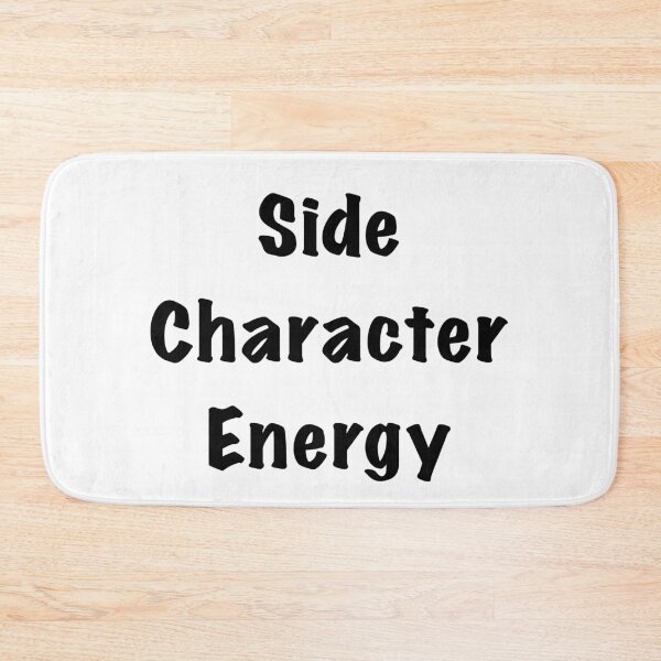 Item preview, Side Character Energy designed and sold by Friend of Frogs.