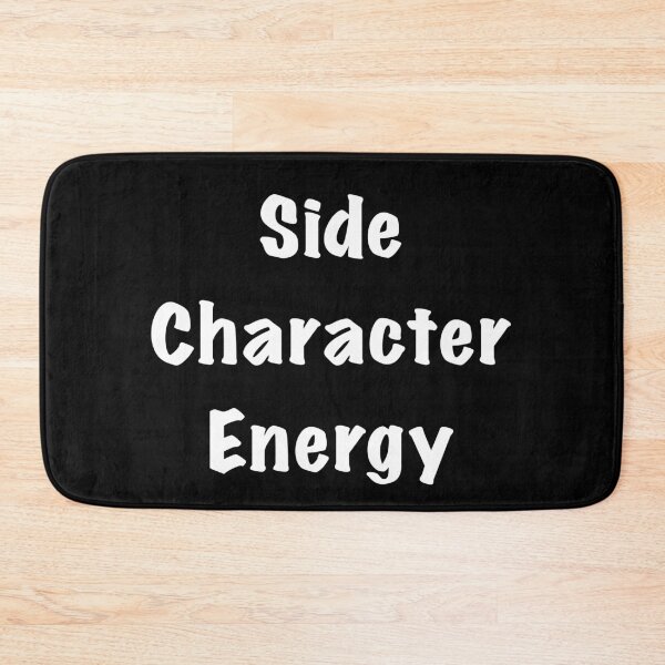 Item preview, Side Character Energy designed and sold by Friend of Frogs.