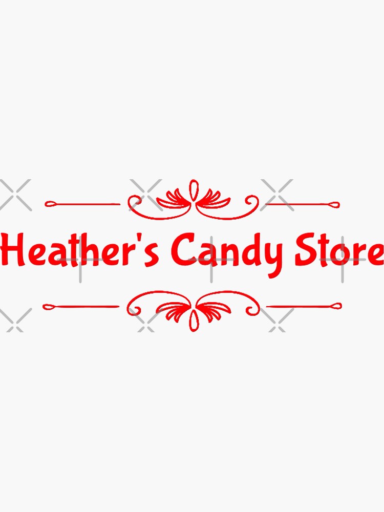 "Heather Chandler's Candy Store" Sticker for Sale by Sydneysstuff