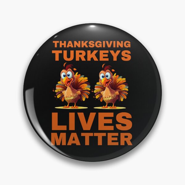 Item preview, Thanksgiving Turkeys Lives Matter  designed and sold by Hiremeamerica.