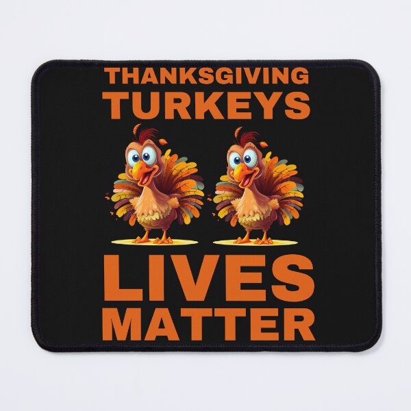 Item preview, Thanksgiving Turkeys Lives Matter  designed and sold by Hiremeamerica.