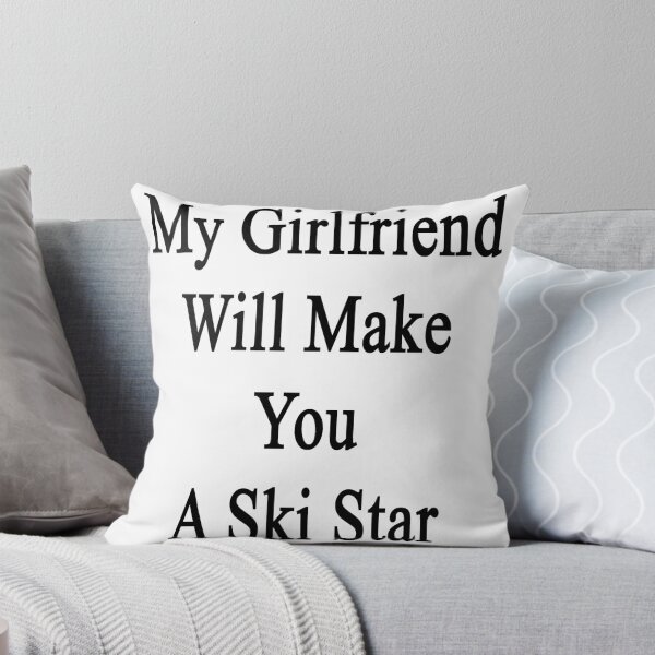 Item preview, My Girlfriend Will Make You A Ski Star  designed and sold by supernova23.