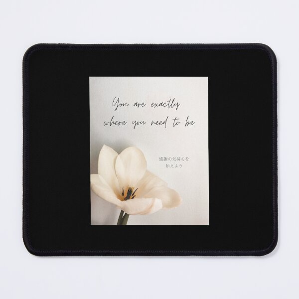 Item preview,  You are exactly where you need to be 【flower】 designed and sold by Mika2525-smile.