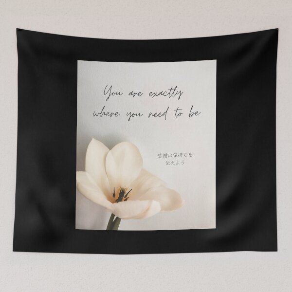 Item preview,  You are exactly where you need to be 【flower】 designed and sold by Mika2525-smile.