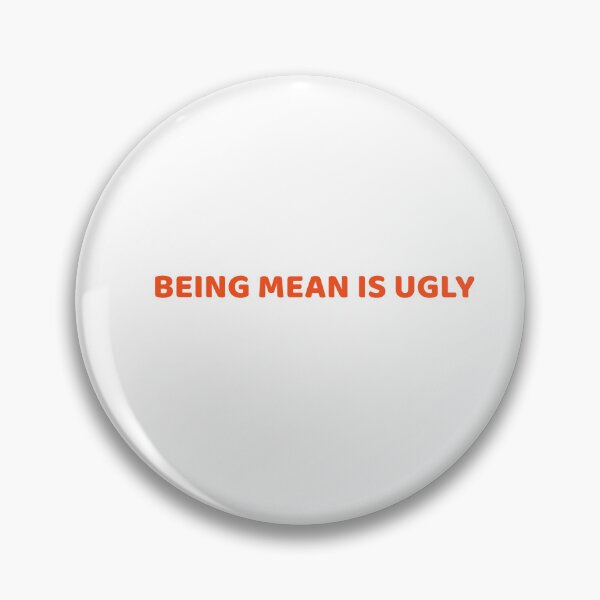 Item preview, Being Mean is Ugly designed and sold by RadicalDesigns.