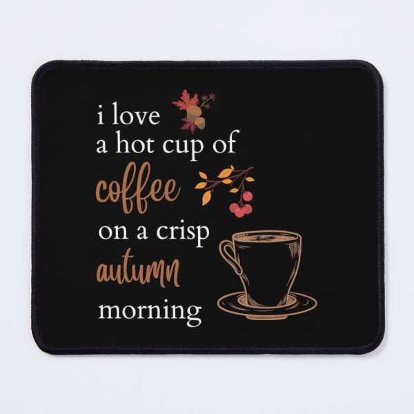 Item preview, I love a hot cup of coffee on a crisp autumn morning shirt designed and sold by TheAnimeFactor.
