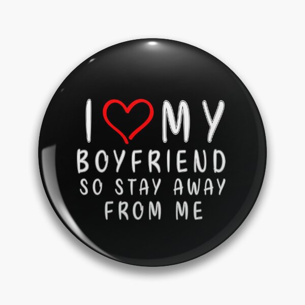 Item preview, I LOVE MY BOYFRIEND So Stay Away From Me Girlfriend Funny   designed and sold by TheAnimeFactor.