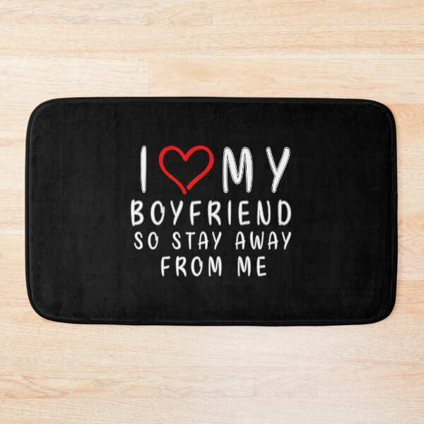 Item preview, I LOVE MY BOYFRIEND So Stay Away From Me Girlfriend Funny   designed and sold by TheAnimeFactor.