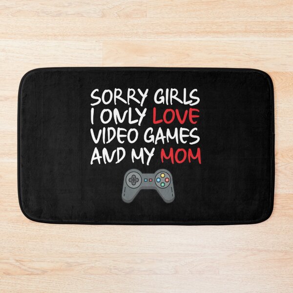 Item preview, Sorry girl i only love video games and my mom funny valentine   designed and sold by TheAnimeFactor.