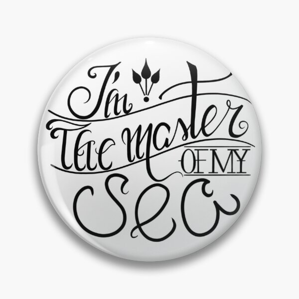 I am the master of my sea Pin