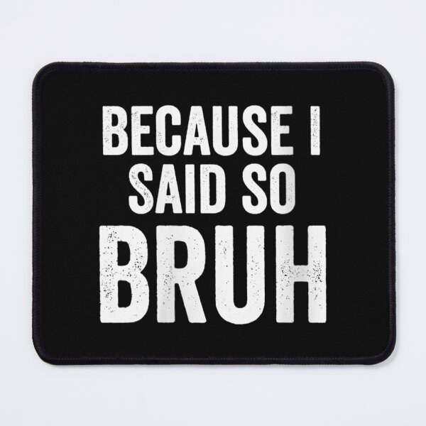 Item preview, Womens Mom Dad Bruh Gift Because I Said So Bruh Moment    designed and sold by TheAnimeFactor.