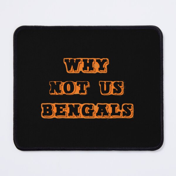 Item preview, why not us bengals V.3   designed and sold by TheAnimeFactor.
