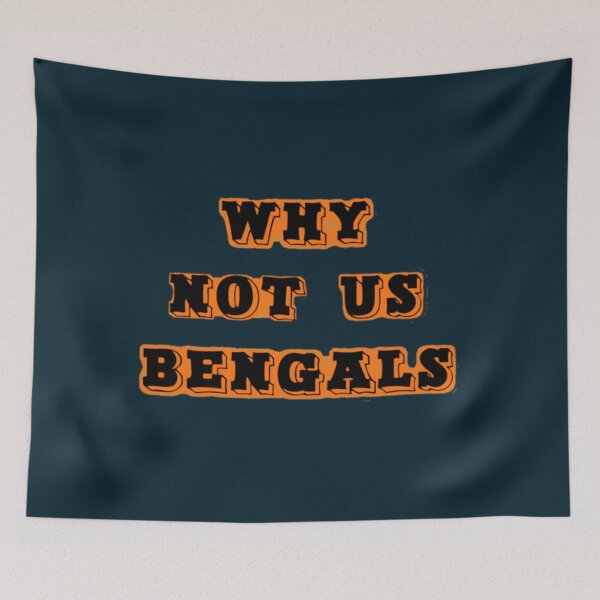 Item preview, why not us bengals V.3   designed and sold by TheAnimeFactor.