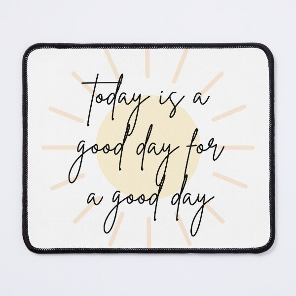 Item preview, Today is a good day for a good day designed and sold by GoatAndCamel.