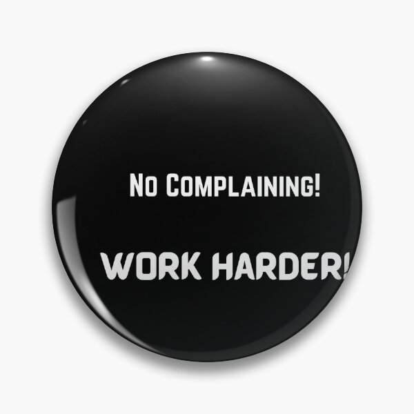 Item preview, No Complaining! Work Harder! designed and sold by ShaunSandhu.