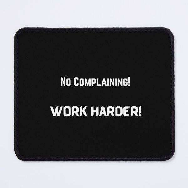 Item preview, No Complaining! Work Harder! designed and sold by ShaunSandhu.