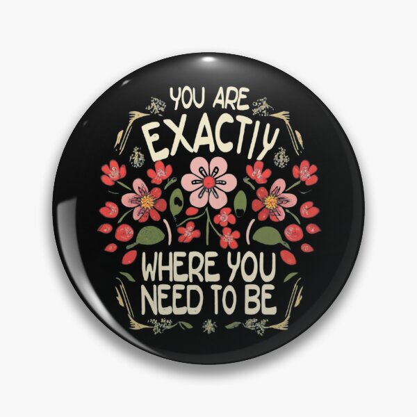 Item preview, You are exactly where you need to be 【quote】 designed and sold by Mika2525-smile.