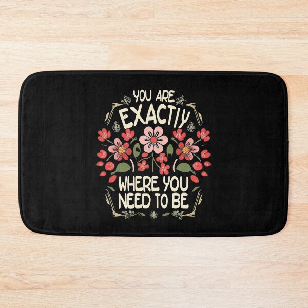 Item preview, You are exactly where you need to be 【quote】 designed and sold by Mika2525-smile.