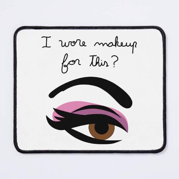 Item preview, I wore makeup for this? designed and sold by Stocksjohn.