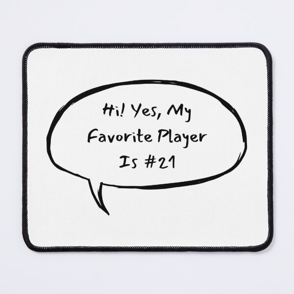 Item preview, Hi! Yes, My Favorite Player Is #21 designed and sold by LucyGooseyLife.