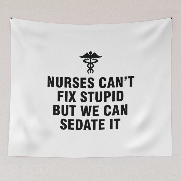 Item preview, Nurses can't fix stupid but we can sedate it designed and sold by allthetees.