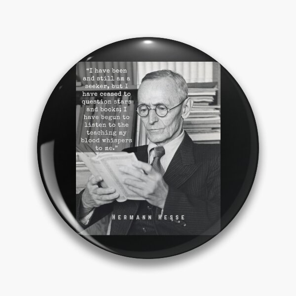 Item preview, Hermann Hesse portrait and quote:“I have been and still am a seeker.... I have begun to listen to the teaching my blood whispers to me.” designed and sold by artbleed.