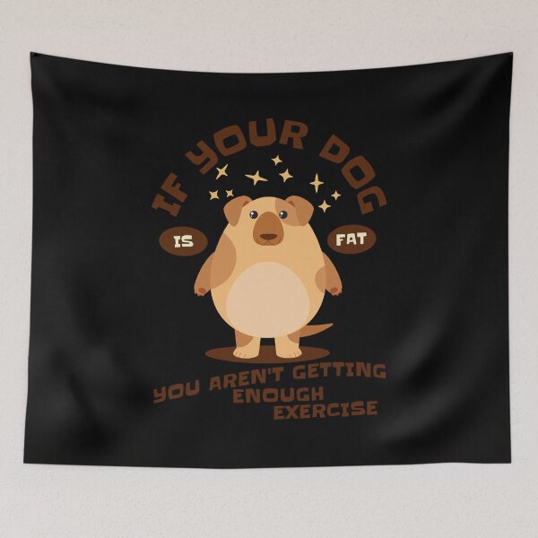 Item preview, If your dog is fat you aren’t getting enough exercise  designed and sold by CyrilsDesigns.