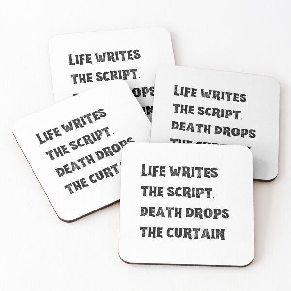 Item preview, Life writes the script, death drops the curtain designed and sold by PrzemekJAS.