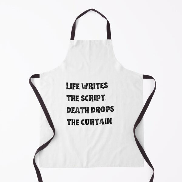 Item preview, Life writes the script, death drops the curtain designed and sold by PrzemekJAS.