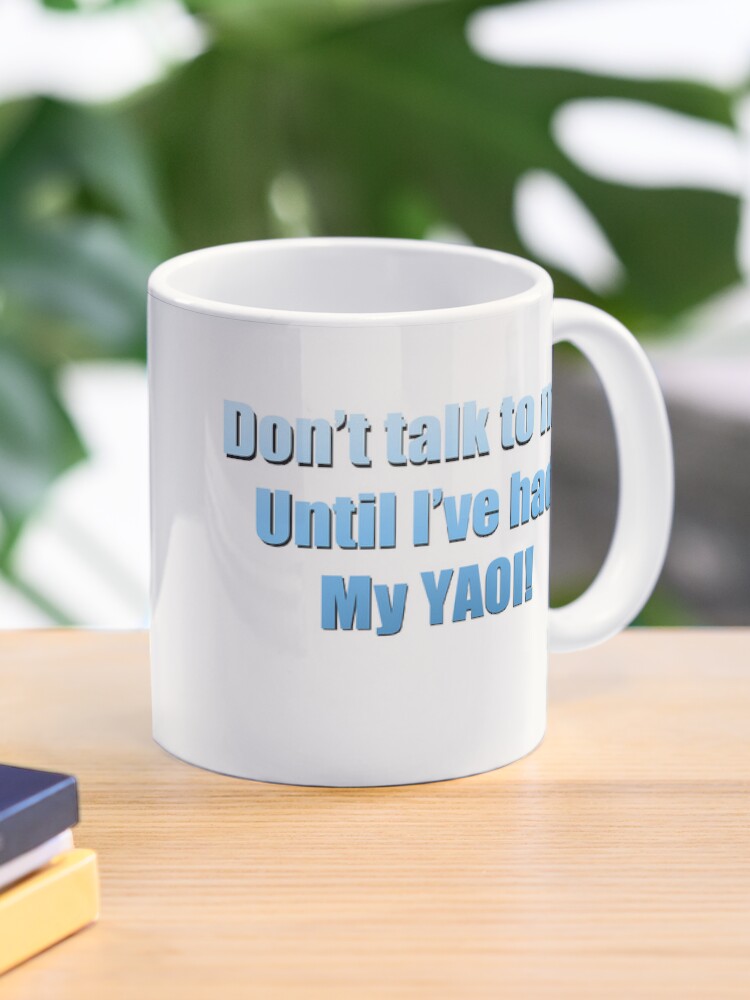 Don't talk to me until I've had my yaoi