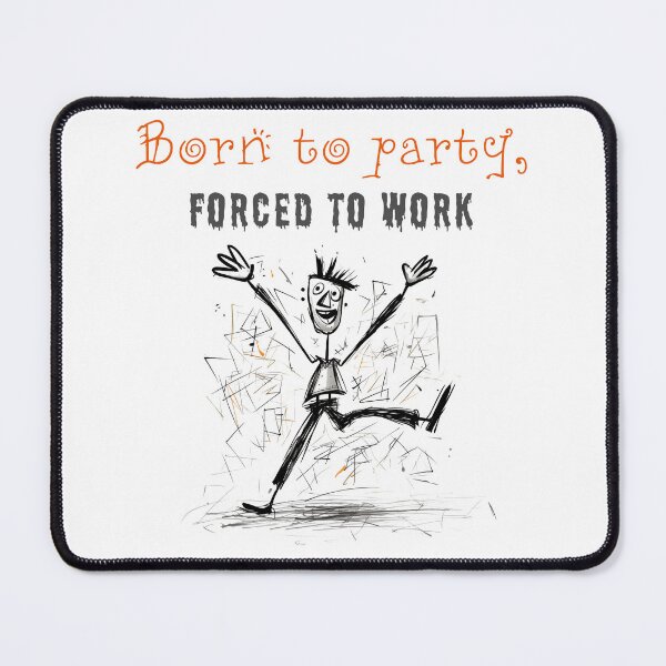 Item preview, Born to party, forced to work designed and sold by Andrey Tarakanov.