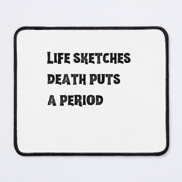Item preview, Life sketches, death puts a period designed and sold by PrzemekJAS.