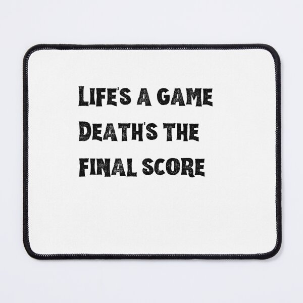 Item preview, Life's a game, Death's the final score designed and sold by PrzemekJAS.