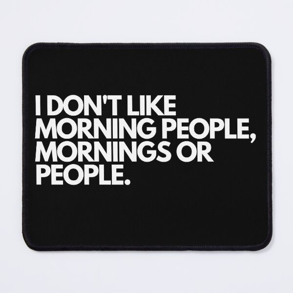 Item preview, I Don’t Like Morning People, Mornings or People designed and sold by Englishmistress.